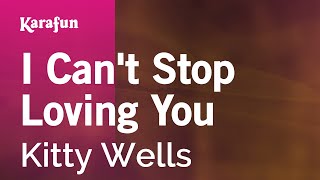 Karaoke I Can't Stop Loving You - Kitty Wells *