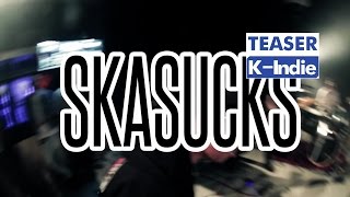 [Teaser] SKASUCKS (스카썩스) - Out of Control