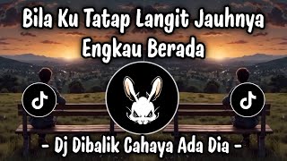 Download lagu DJ BILA KU TATAP LANGIT JAUHNYA ENGKAU BERADA - DIBALIK CAHAYA ADA DIA | DJ TIKTOK TERBARU 2026 !! mp3
