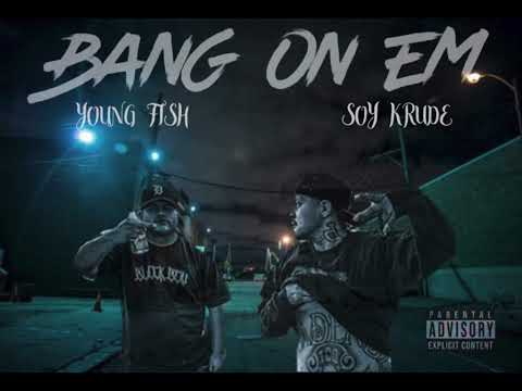 Bang On Em-Soy Krude Ft Young Fish