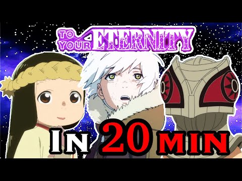 To Your Eternity in 20 MINUTES!