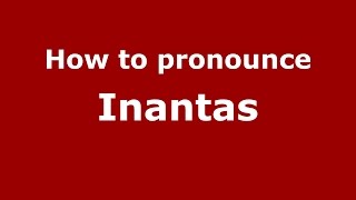 How to pronounce Inantas
