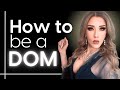 How to Be a Dom: The Complete Guide to Dominance for BDSM Newbies | Ms. Elle X