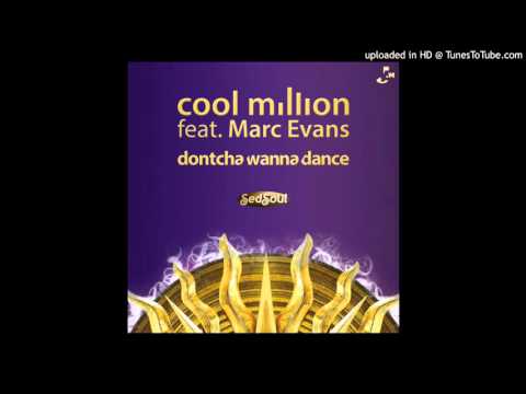 Marc Evans & Cool Million - Dontcha Wanna Dance
