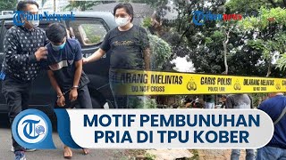 Fakta Baru Kasus Pembunuhan Pria di TPU Kober, Abun Tewas saat Menuju Rumah Kekasih