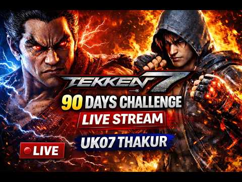 TEKKEN 7 LIVE STREAM | DAY 1/ 90 DAYS CHALLENGE | UK 07 THAKUR #tekken7 #gaming