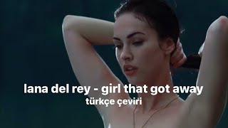 🎞lana del rey - girl that got away (türkçe çeviri) [unreleased]