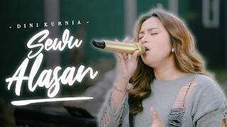 Download lagu Dini Kurnia - SEWU ALASAN || Fyp On TikTok!!! mp3