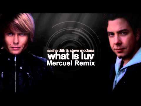 Sasha Dith & Steve Modana - What Is Luv (Mercuel Remix)