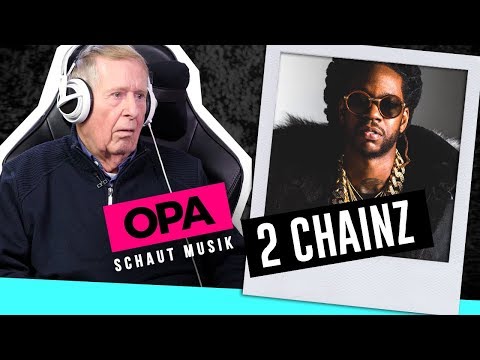Opa schaut Musik -  2 Chainz