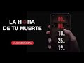 LA HORA DE TU MUERTE
