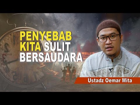 Ustadz Oemar Mita - Penyebab Kita Sulit Bersaudara