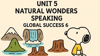 🎥 Unit 5 – Natural Wonders | Speaking | Global Success 6