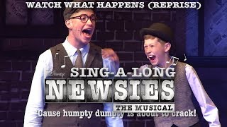 Newsies- Watch What Happens (Reprise) (Sing-a-Long Version)