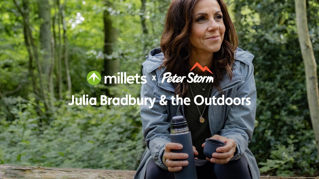 Julia Bradbury and the Outdoors | Millets x Peter Storm