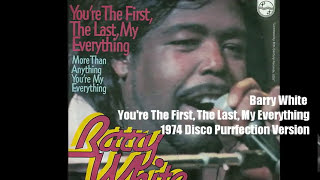 Barry White ~ You&#39;re The First, The Last, My Everything 1974 Disco Purrfection Version