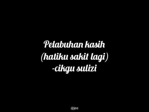 Dikir moden~Pelabuhan kasih (hatiku sakit lagi) -cikgu sulizi-lirik