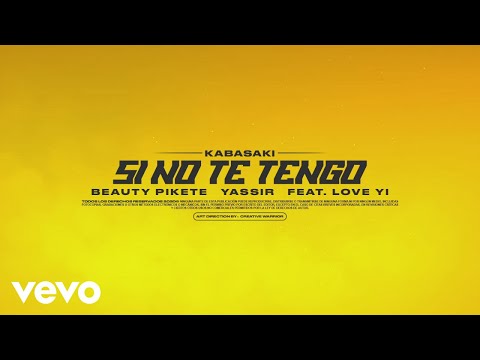Kabasaki - Si No Te Tengo (Lyric Video) feat. Beauty Pikete, Yassir & Love Yi