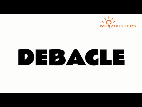DEBACLE (noun) Meaning, Pronunciation and Examples in Sentences | GRE GMAT LSAT SAT ESL TOEIC
