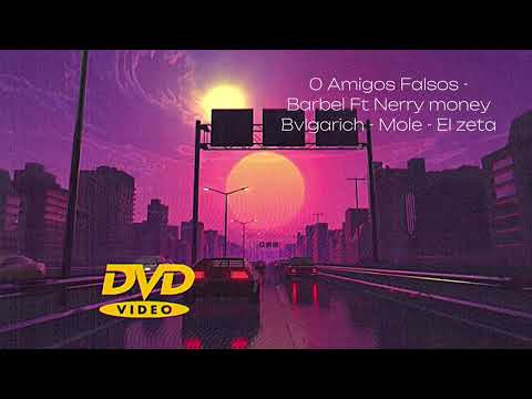 0 Amigos Falsos Remix- Barbel Ft Nerry Money - Bvlgarich - Mole - El Zeta
