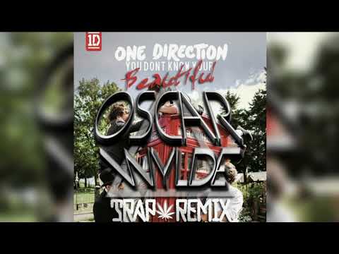 1DIRECTION - THATS WHAT MAKES YOU BEAUTIFUL (OSCAR WYLDE TRAP REMIX)