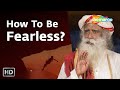 How To Be Fearless Sadhguru