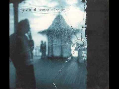 My Vitriol - Cemented Shoes