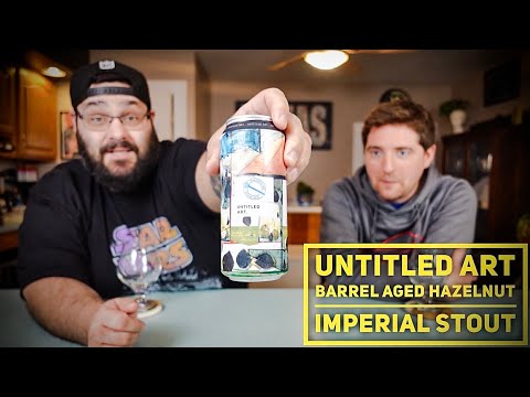 Untitled Art | Barrel Aged Hazelnut Imperial Stout (Imperial/Double Milk Stout) | Beer Review #131