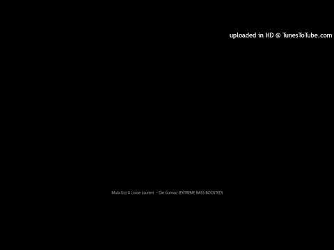 Mula Gzz X Loose Laurent  - Die Gunnaz (EXTREME BASS BOOSTED)