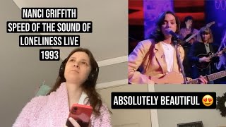 Nanci Griffith-Speed Of The Sound Of Loneliness live 1993 REACTION