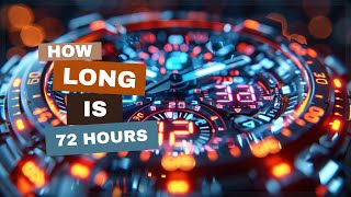 How Long is 72 Hours