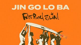 Fatboy Slim - Jin Go Lo Ba