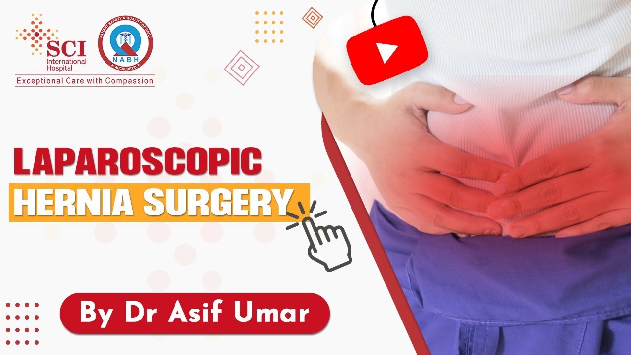 Laparoscopic Hernia Surgery explained by Dr Asif Umar | SCI Hospital