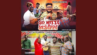 Download lagu So Mitta Yesappa - Christian Gana Song mp3 Download lagu So Mitta Yesappa - Christian Gana Song mp3