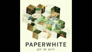 Paperwhite - Got Me Goin (Robotaki Remix)