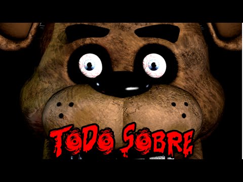 Todo Sobre Freddy Fazbear De Five Nights At Freddy's | FNAF
