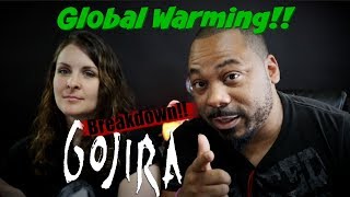 Gojira Global Warming Reaction!!