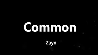 Zayn - Common (Lyrics)