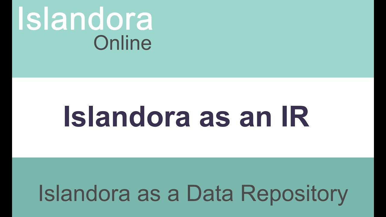 Islandora Online: Islandora as a Data Repository