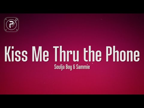 Soulja Boy - Kiss Me Thru The Phone (Lyrics) ft. Sammie