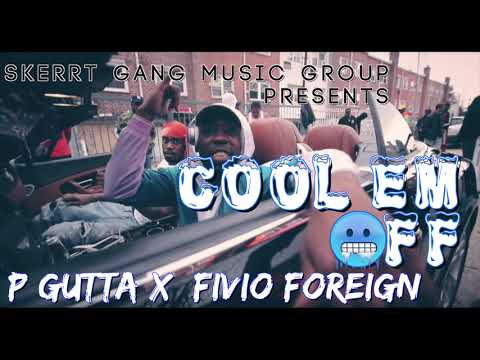 FIVIO FOREIGN X P GUTTA- COOL EM OFF (AUDIO)