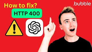 How to fix the OpenAI Error HTTP 400 in Bubble.io thumbnail