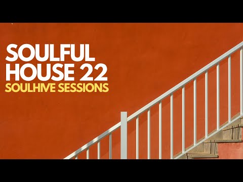 Soulful House Mix 2025 | Soulhive Sessions, Vol.22 | Soulful House Music