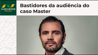 Caso Master: desentendimento, acareação e telefonema de ministro do STF em audiência