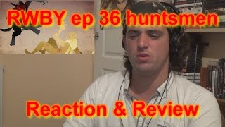 AF17's Reaction and review: RWBY ep 29 huntsmen