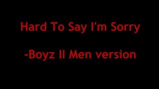 Hard To Say I&#39;m Sorry - BOYZ II MEN  (w/ Lyrics)