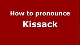 How to pronounce Kissack