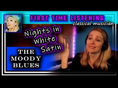 Classical musician reacts -- NIGHTS IN WHTE SATIN -- The Moody Blues -- FIRST TIME LISTENING