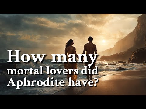How many mortal lovers did Aphrodite have? Greek Mythology Story
