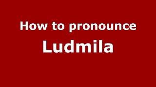 How to pronounce Ludmila